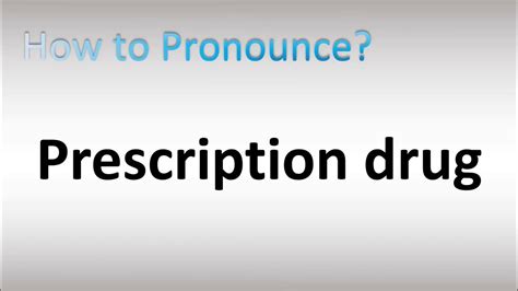 audio pronunciation of prescription drugs.